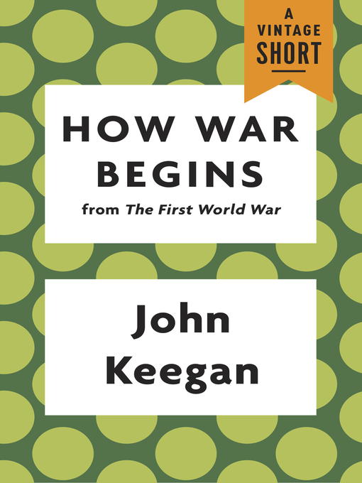 Title details for How War Begins by John Keegan - Available